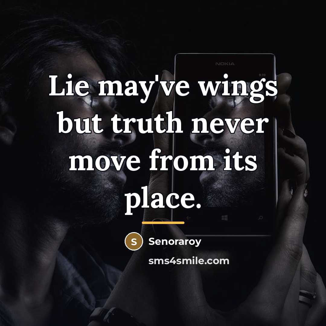 “Lie may've wings but truth never move from its place.…” quote by Senoraroy