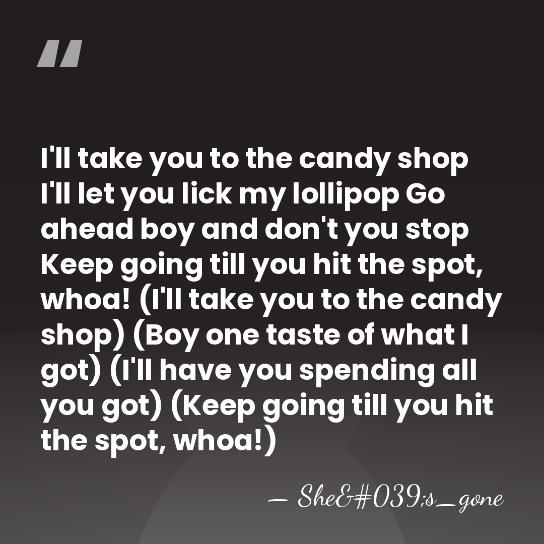 I'll take you to the candy shop I'll let you lick my&hellip; - She's_gone