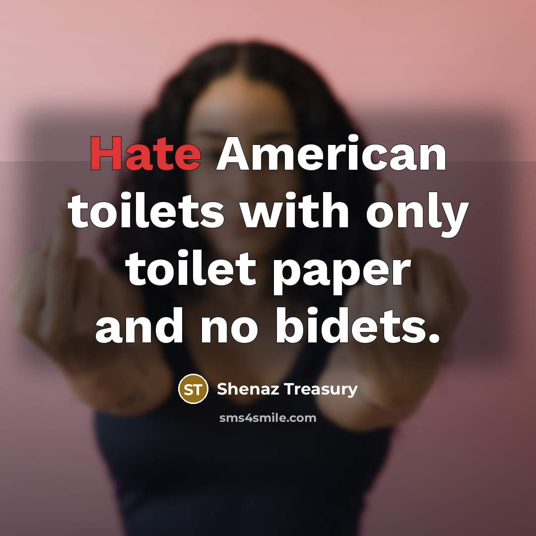 “Hate American toilets with only toilet paper and no bidets.…” quote by Shenaz Treasury