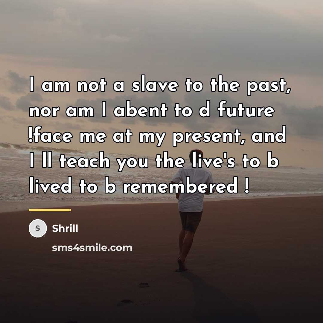“I am not a slave to the past, nor am…” quote by Shrill