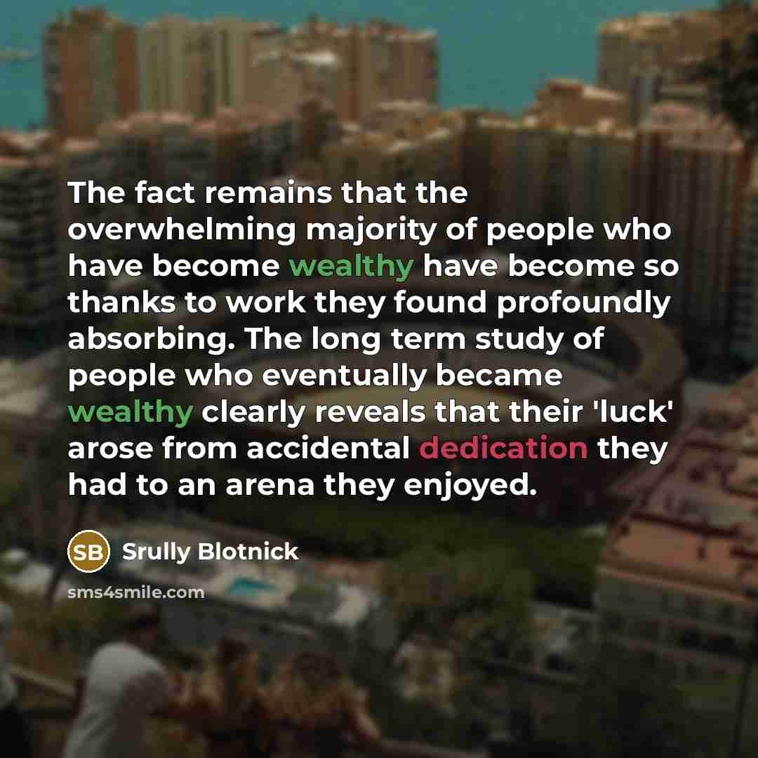 “The fact remains that the overwhelming majority of people who…” quote by Srully Blotnick