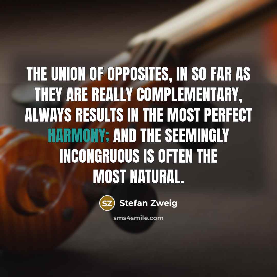 “The union of opposites, in so far as they are…” quote by Stefan Zweig