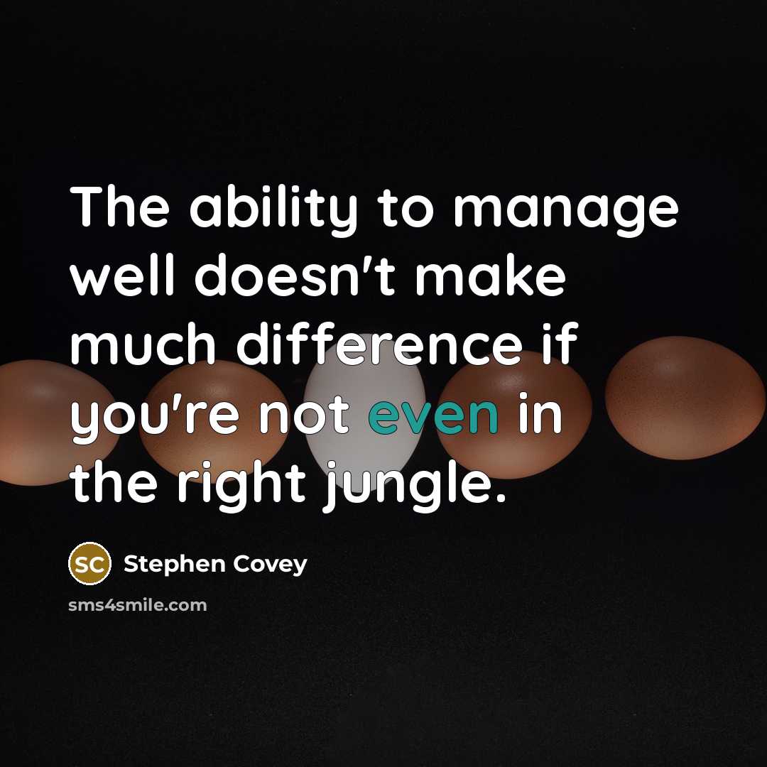 “The ability to manage well doesn't make much difference if…” quote by Stephen Covey