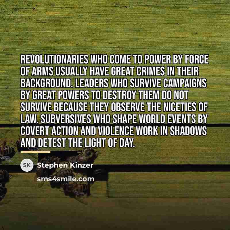“Revolutionaries who come to power by force of arms usually…” quote by Stephen Kinzer