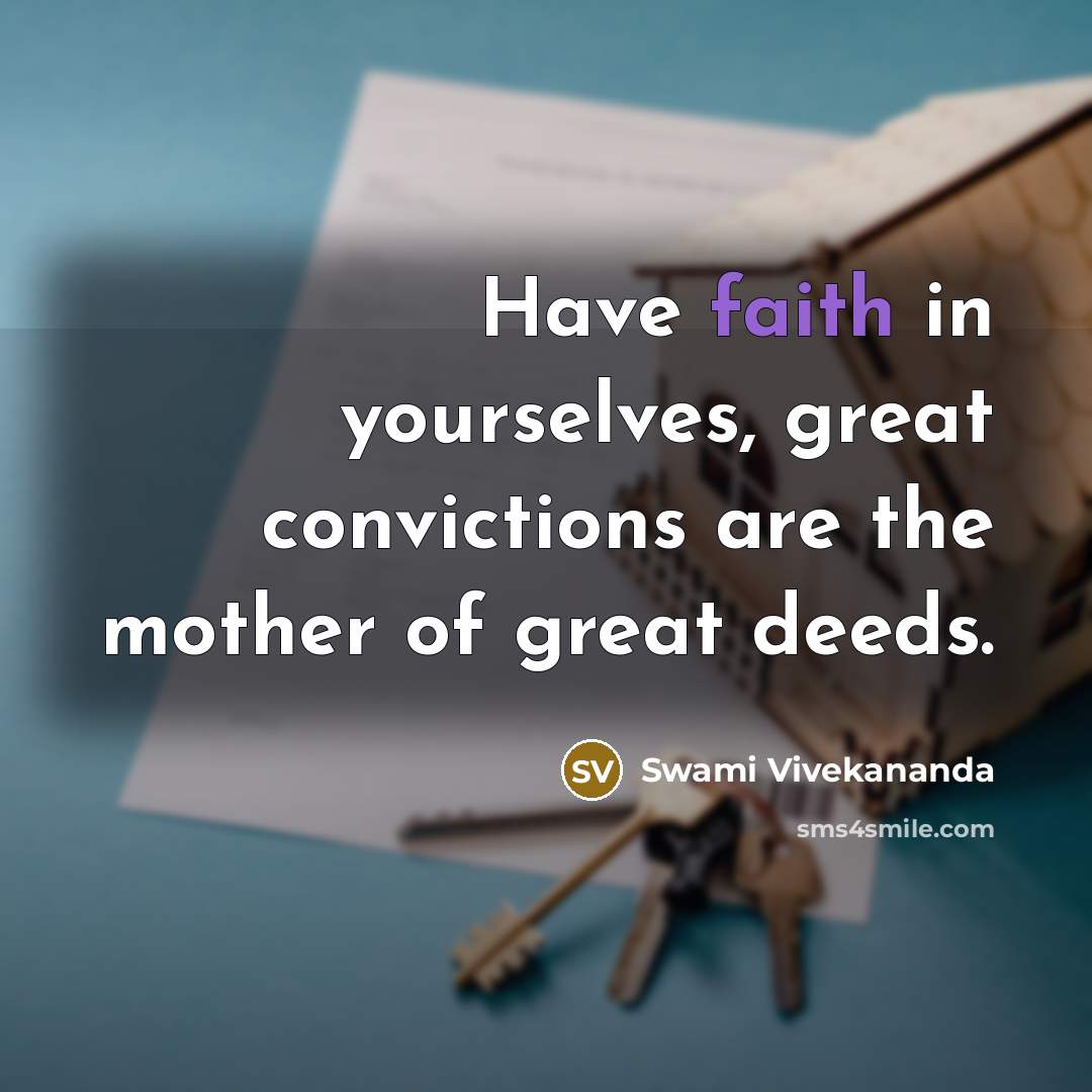 “Have faith in yourselves, great convictions are the mother of…” quote by Swami Vivekananda
