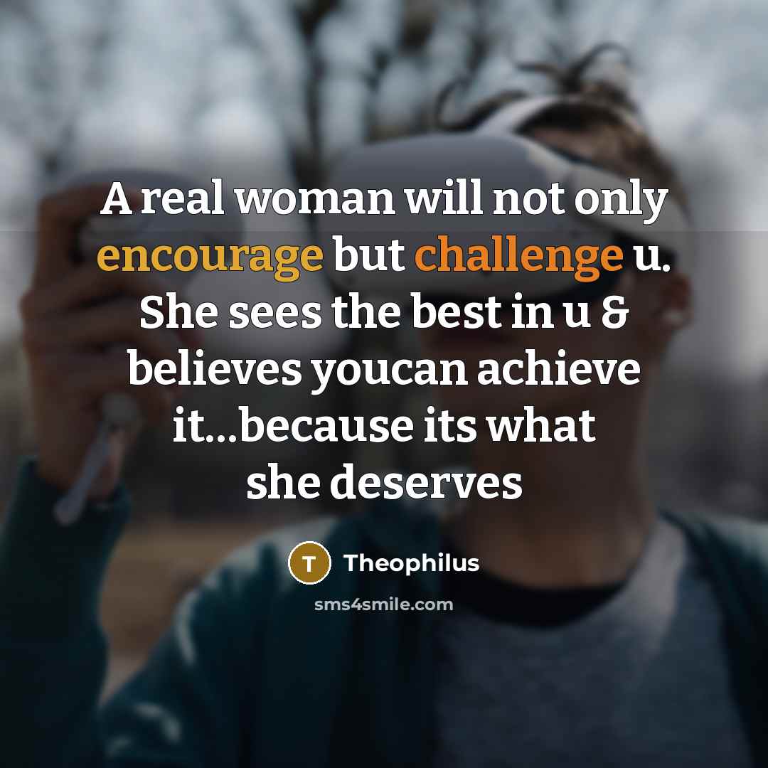 “A real woman will not only encourage but challenge u.…” quote by Theophilus
