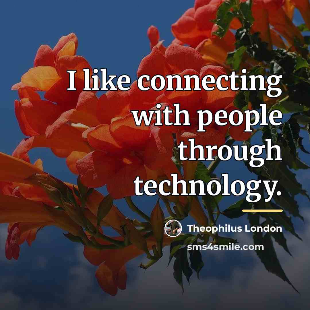 “I like connecting with people through technology.…” quote by Theophilus London