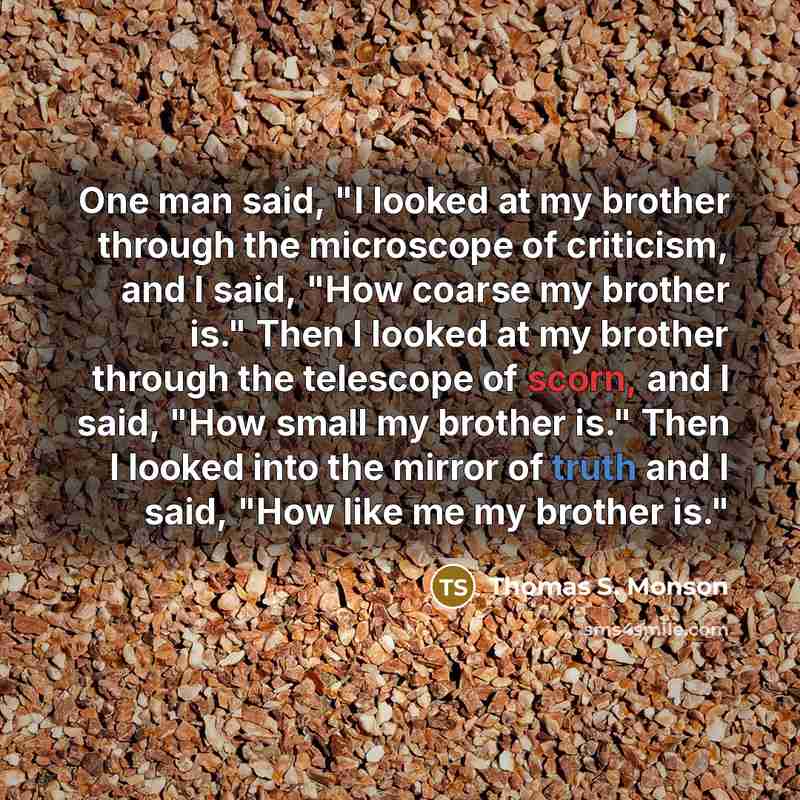 “One man said, "I looked at my brother through the…” quote by Thomas S. Monson