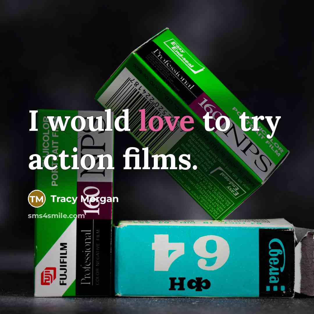 “I would love to try action films.…” quote by Tracy Morgan