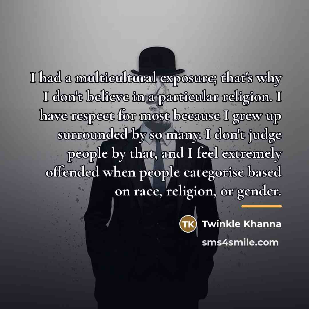 “I had a multicultural exposure; that's why I don't believe…” quote by Twinkle Khanna