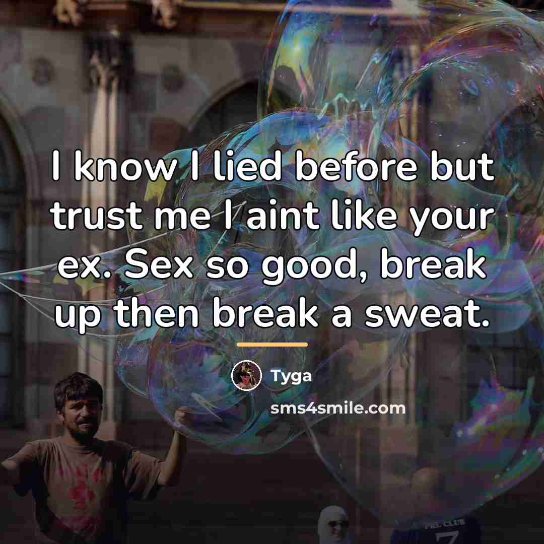 “I know I lied before but trust me I aint…” quote by Tyga
