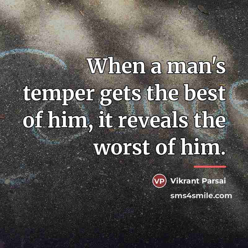 “When a man's temper gets the best of him, it…” quote by Vikrant Parsai