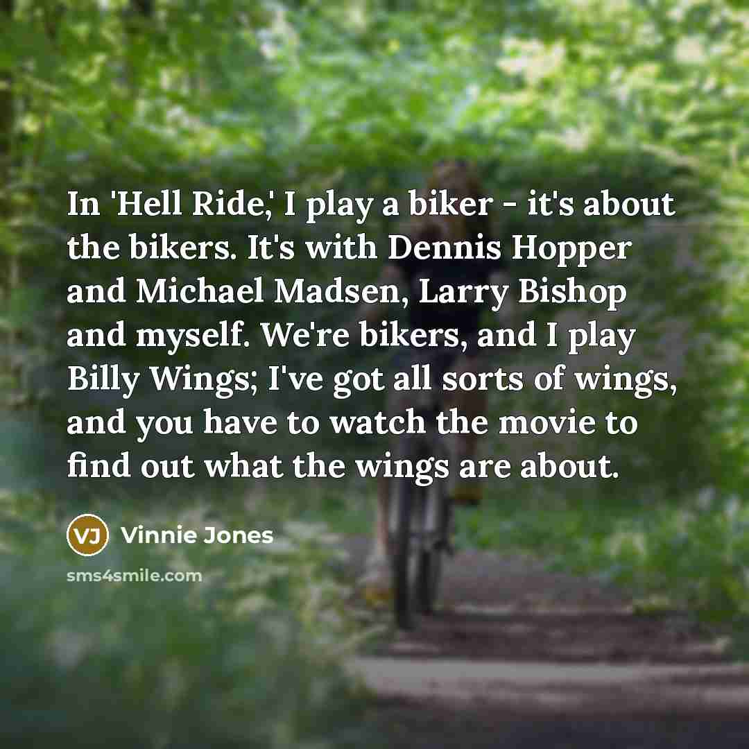“In 'Hell Ride,' I play a biker - it's about…” quote by Vinnie Jones