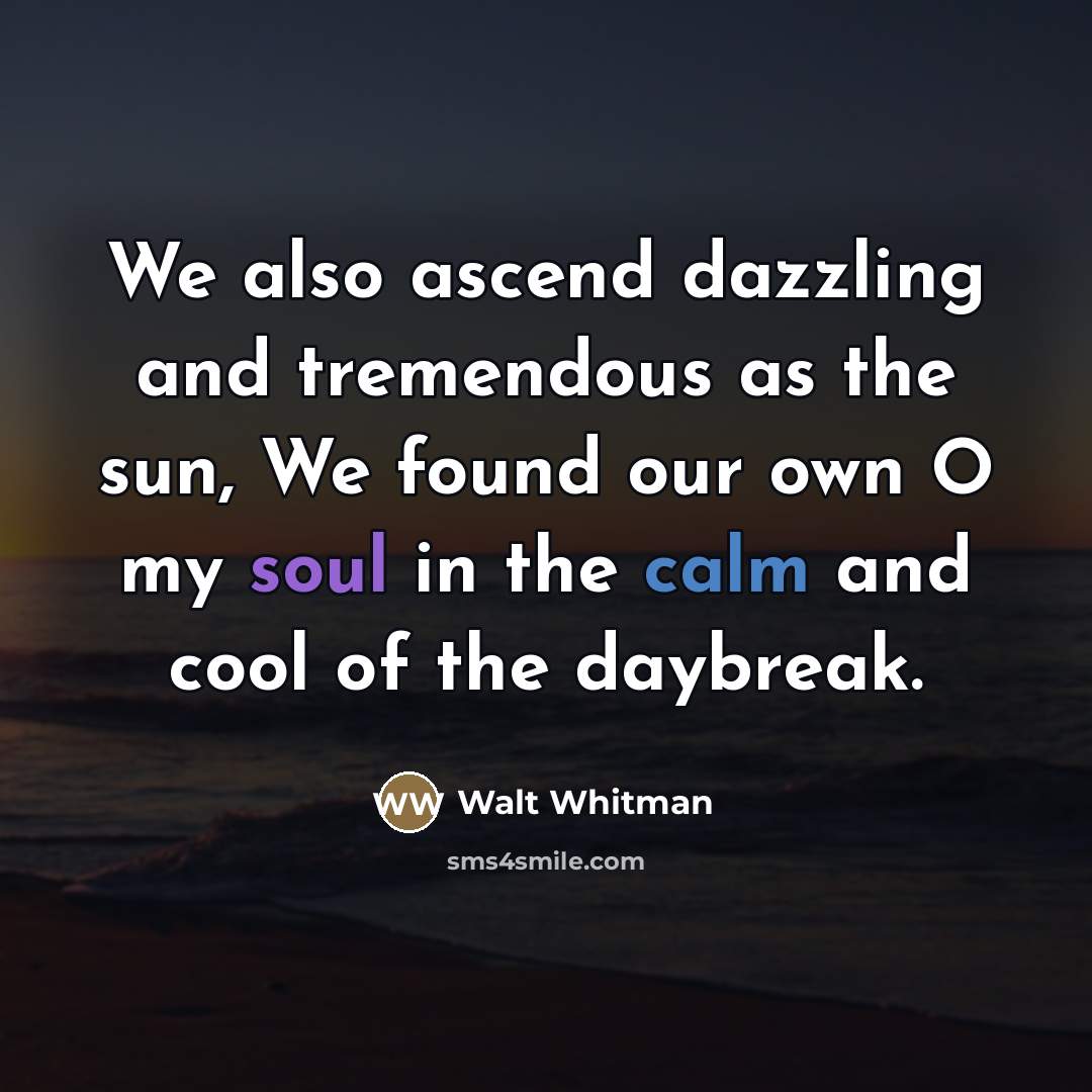 “We also ascend dazzling and tremendous as the sun, We…” quote by Walt Whitman