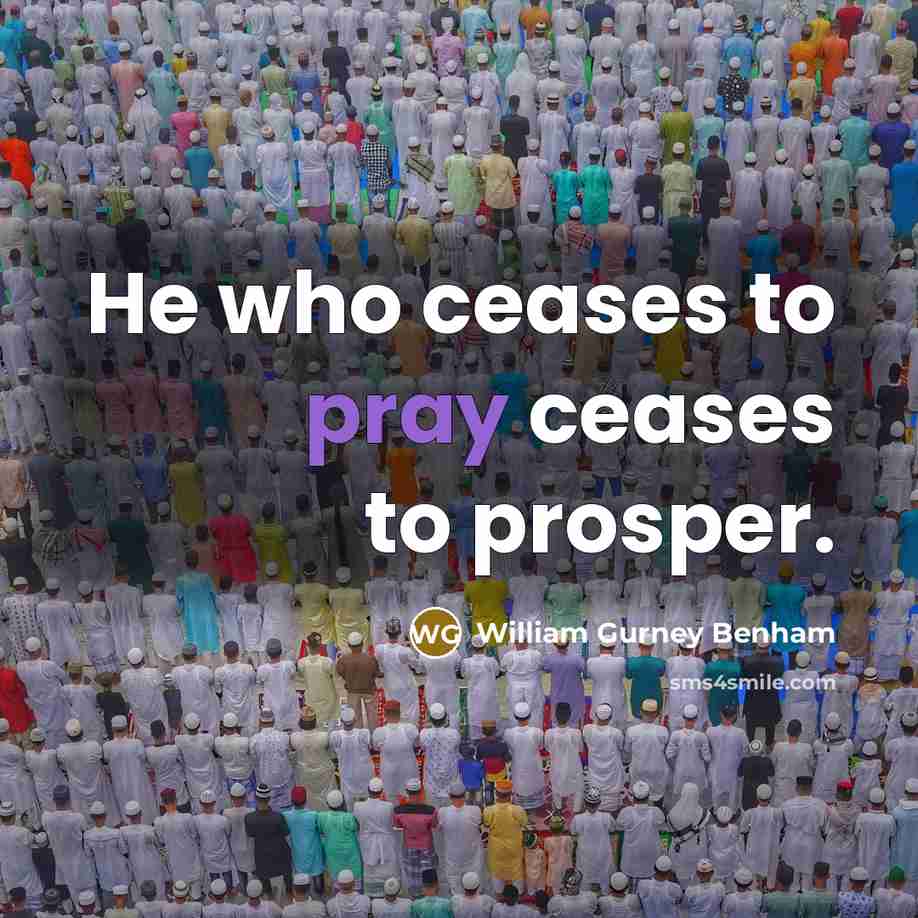 “He who ceases to pray ceases to prosper.…” quote by William Gurney Benham