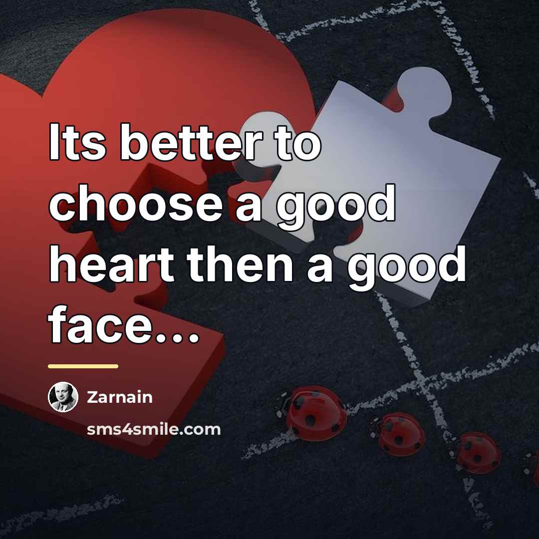 “Its better to choose a good heart then a good…” quote by Zarnain