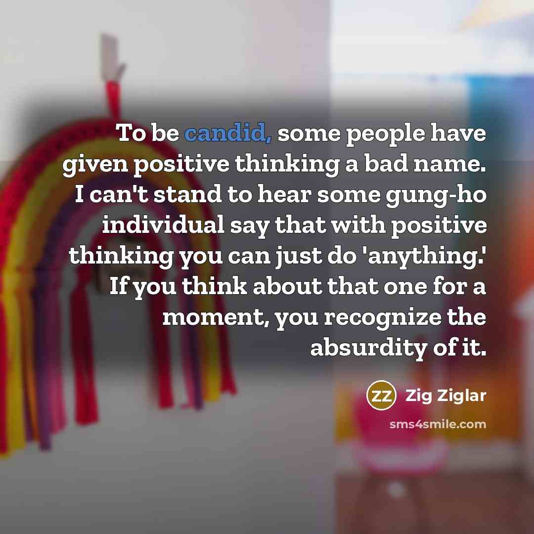 “To be candid, some people have given positive thinking a…” quote by Zig Ziglar