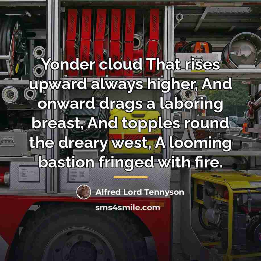 “Yonder cloud That rises upward always higher, And onward drags…” quote by Alfred Lord Tennyson