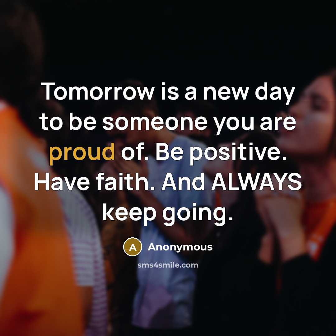 “Tomorrow is a new day to be someone you are…” quote by Anonymous
