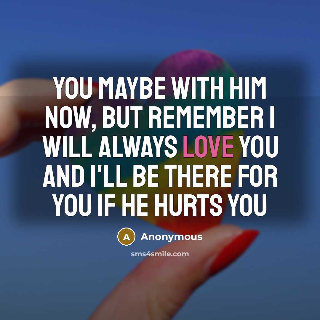 “You maybe with him now, but remember I will always…” quote by Anonymous