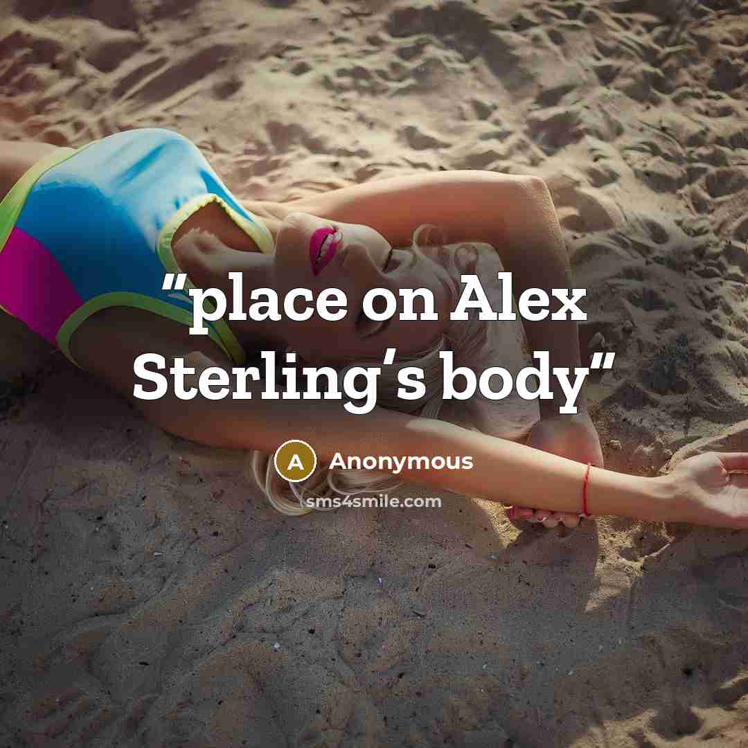 “place on Alex Sterling’s body” quote by Anonymous