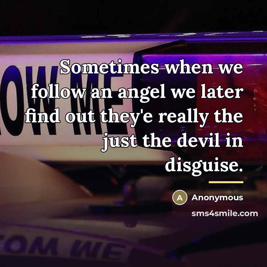 “Sometimes when we follow an angel we later find out…” quote by Anonymous