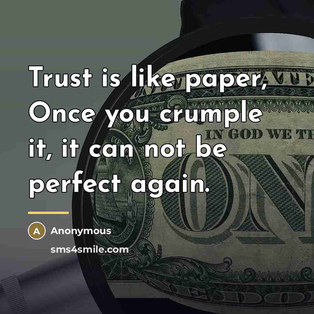 “Trust is like paper, Once you crumple it, it can…” quote by Anonymous