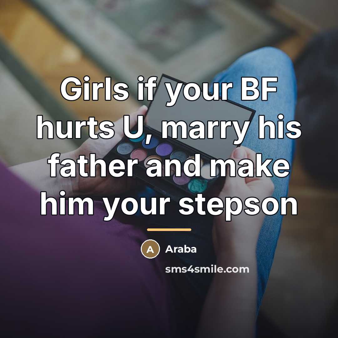 “Girls if your BF hurts U, marry his father and…” quote by Araba