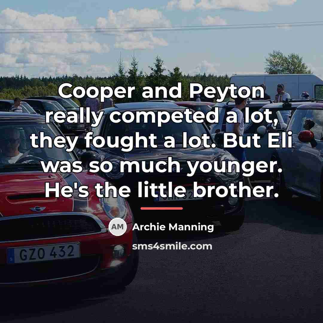 “Cooper and Peyton really competed a lot, they fought a…” quote by Archie Manning