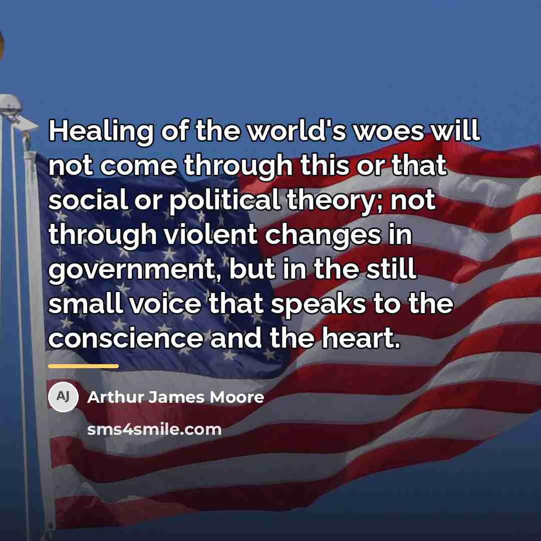 “Healing of the world's woes will not come through this…” quote by Arthur James Moore