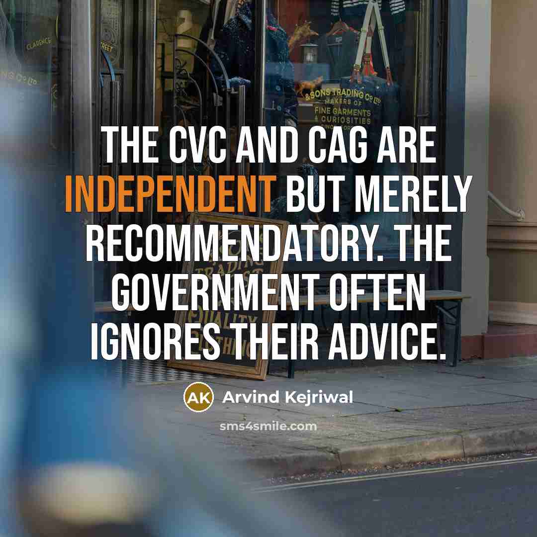 “The CVC and CAG are independent but merely recommendatory. The…” quote by Arvind Kejriwal