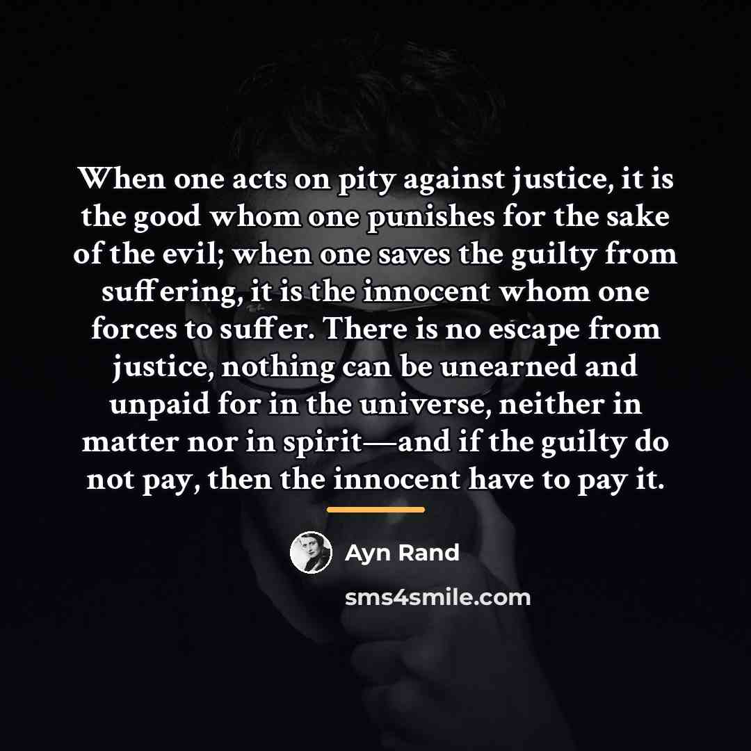 “When one acts on pity against justice, it is the…” quote by Ayn Rand