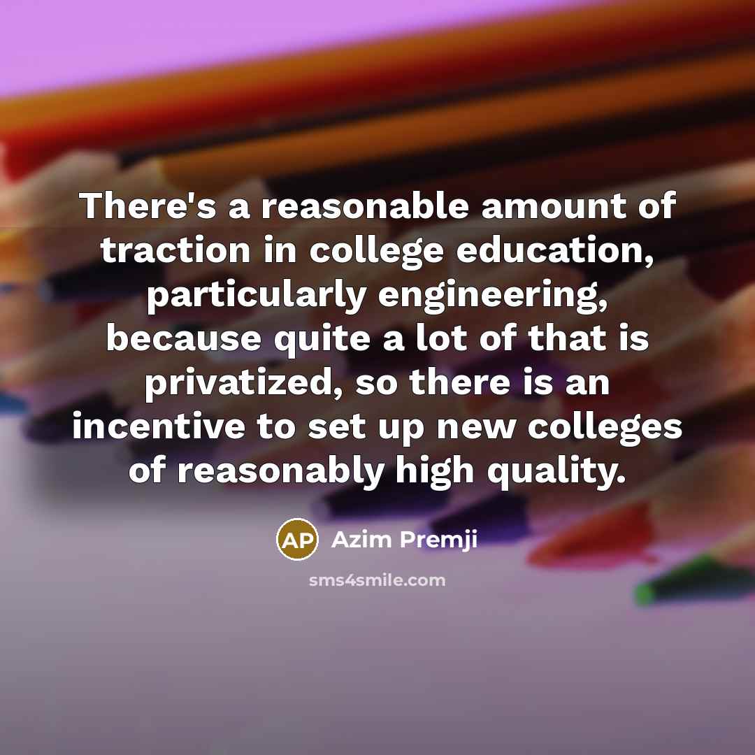 “There's a reasonable amount of traction in college education, particularly…” quote by Azim Premji