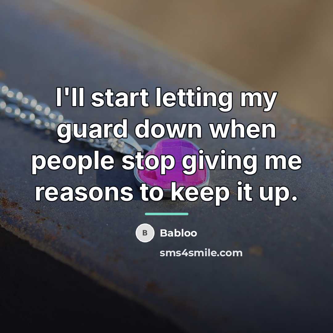 “I'll start letting my guard down when people stop giving…” quote by Babloo
