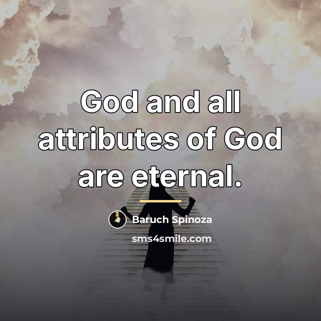 “God and all attributes of God are eternal.…” quote by Baruch Spinoza