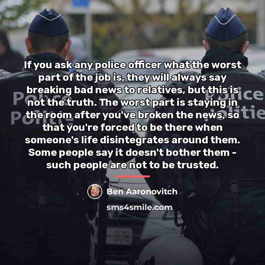 “If you ask any police officer what the worst part…” quote by Ben Aaronovitch