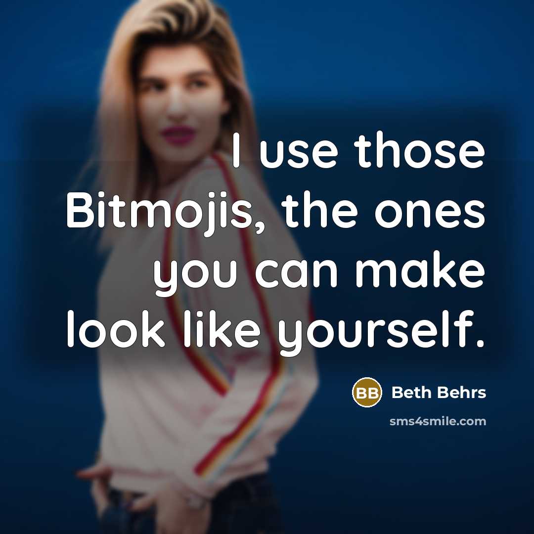 “I use those Bitmojis, the ones you can make look…” quote by Beth Behrs