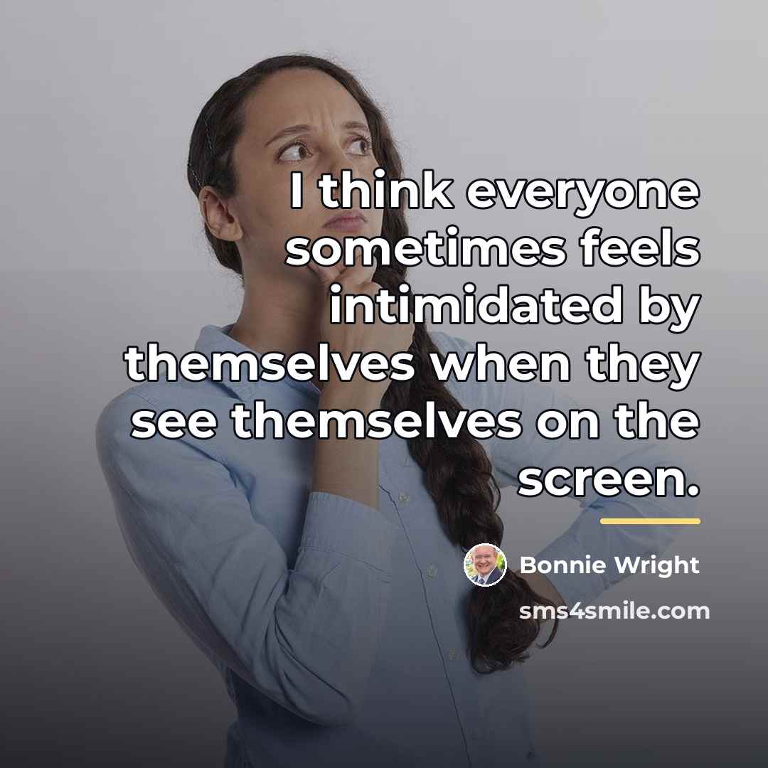 “I think everyone sometimes feels intimidated by themselves when they…” quote by Bonnie Wright