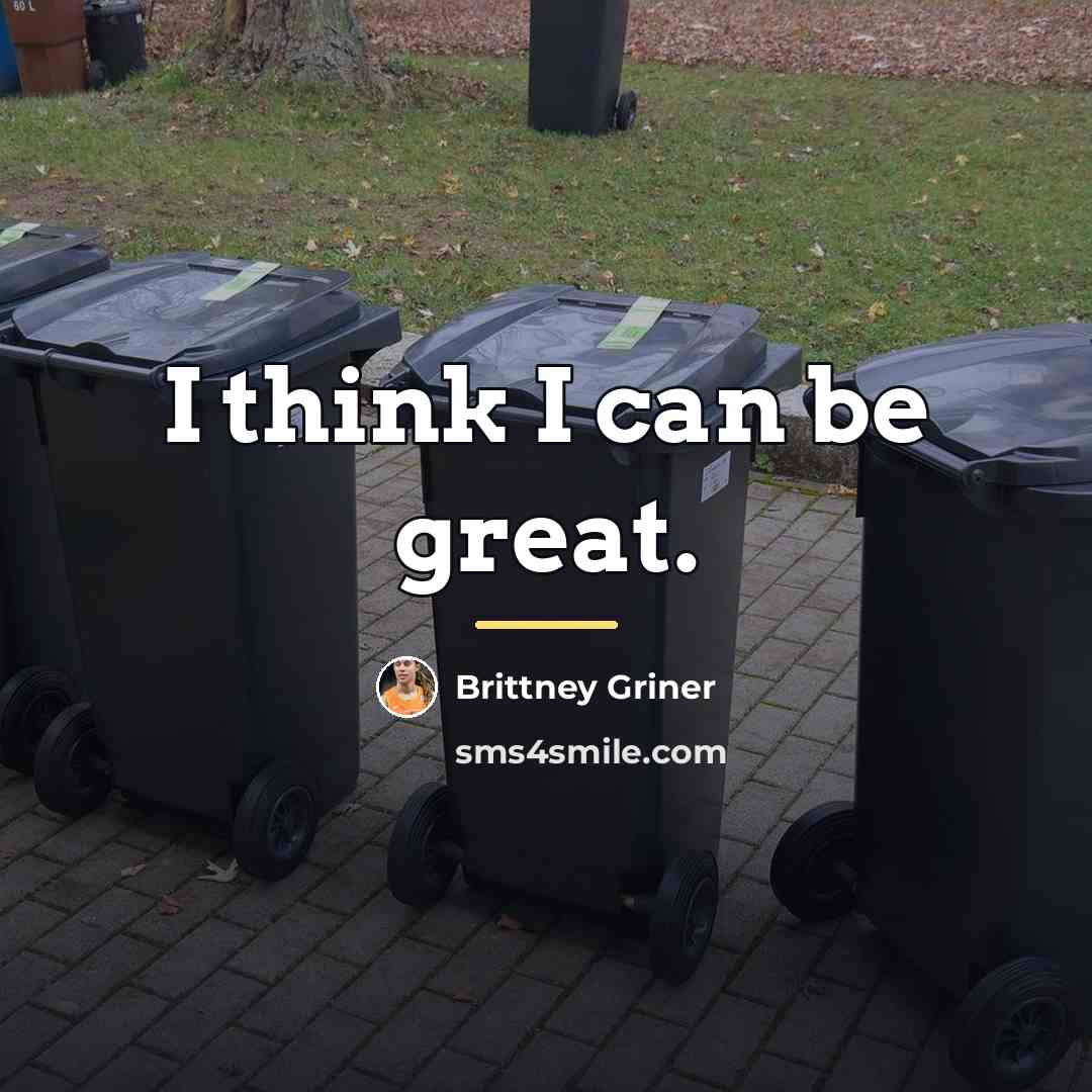 “I think I can be great.…” quote by Brittney Griner