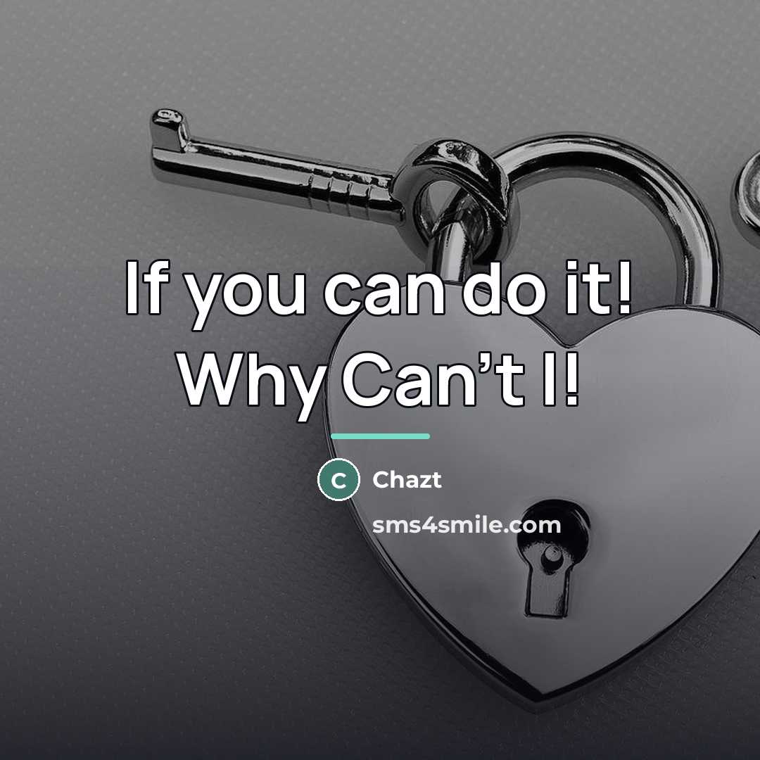 “If you can do it! Why Can't I!…” quote by Chazt