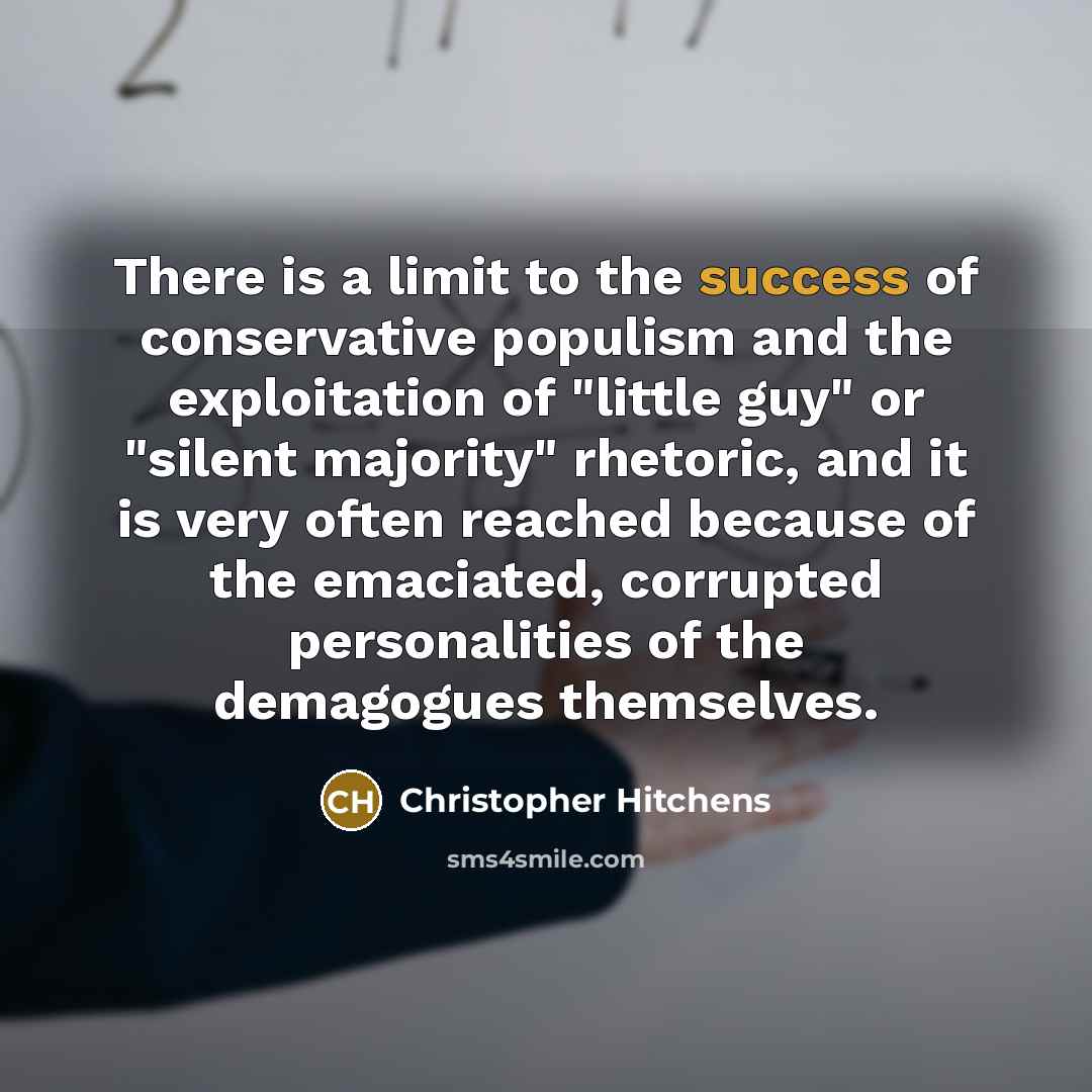 “There is a limit to the success of conservative populism…” quote by Christopher Hitchens