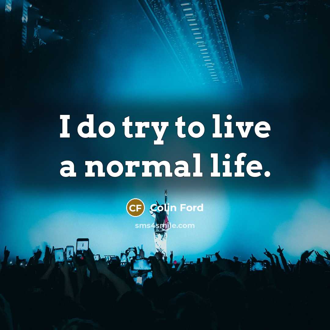 “I do try to live a normal life.…” quote by Colin Ford
