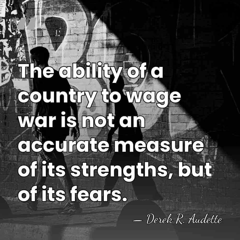 The ability of a country to wage war is not an accurate&hellip; - Derek R. Audette