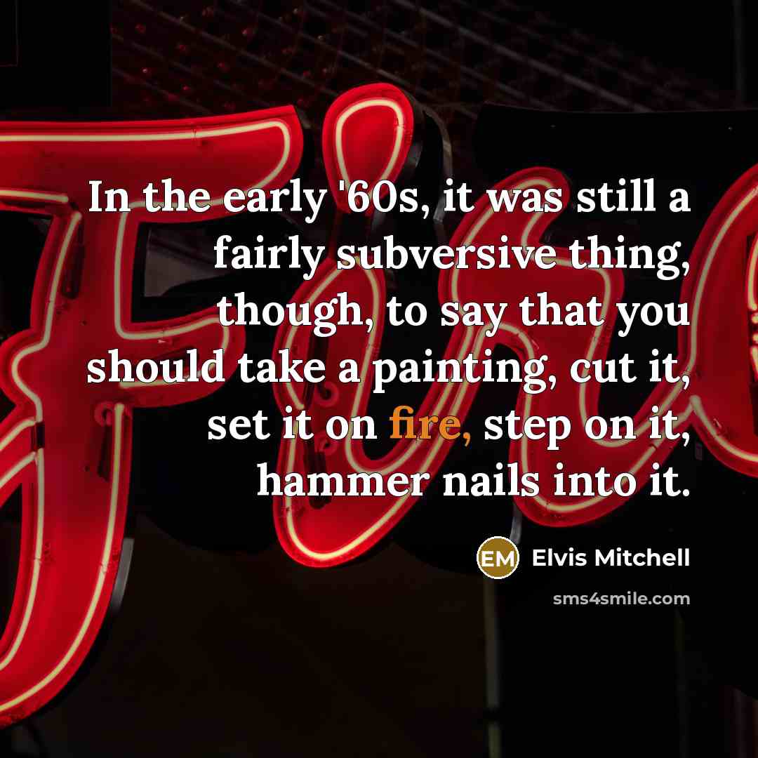 “In the early '60s, it was still a fairly subversive…” quote by Elvis Mitchell
