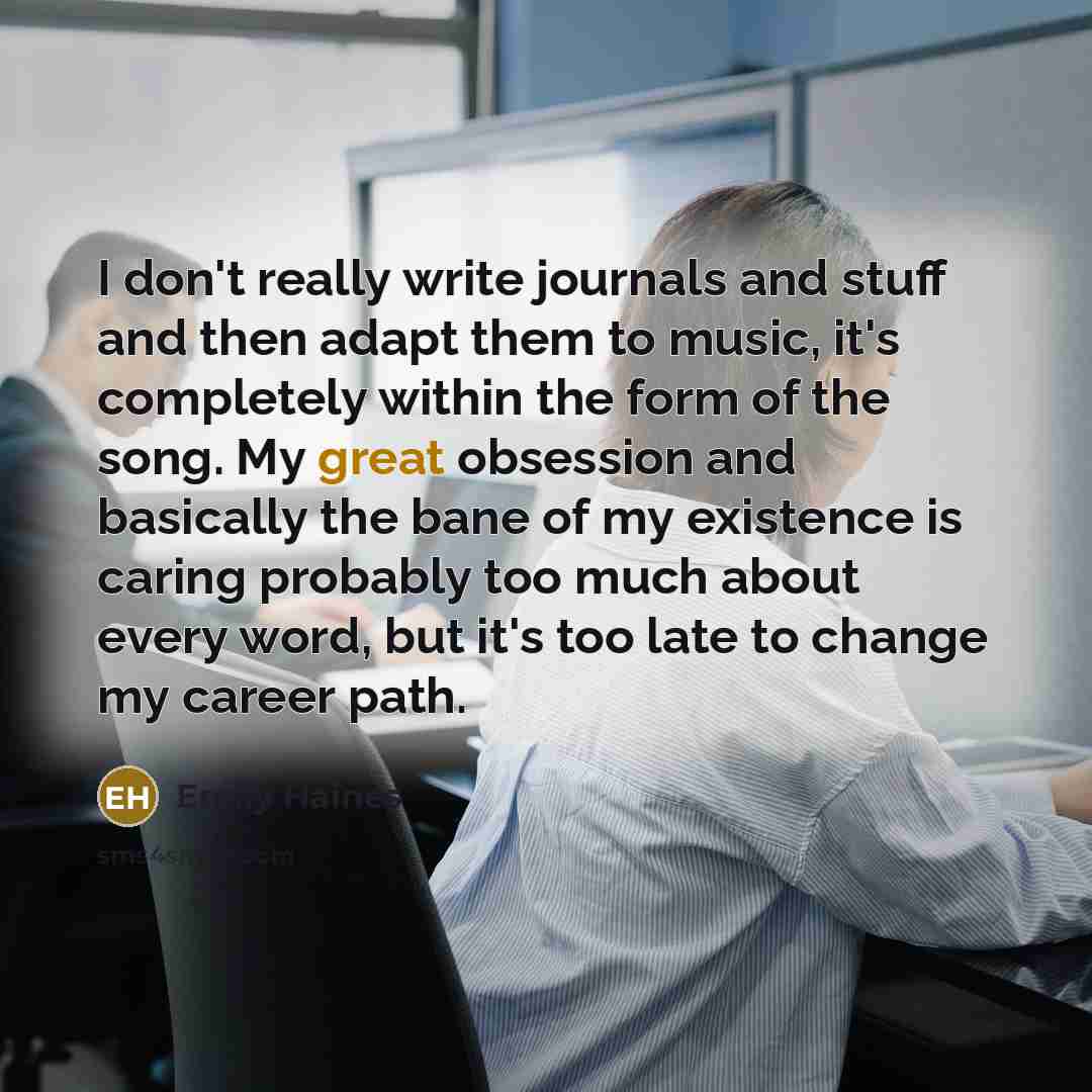 “I don't really write journals and stuff and then adapt…” quote by Emily Haines