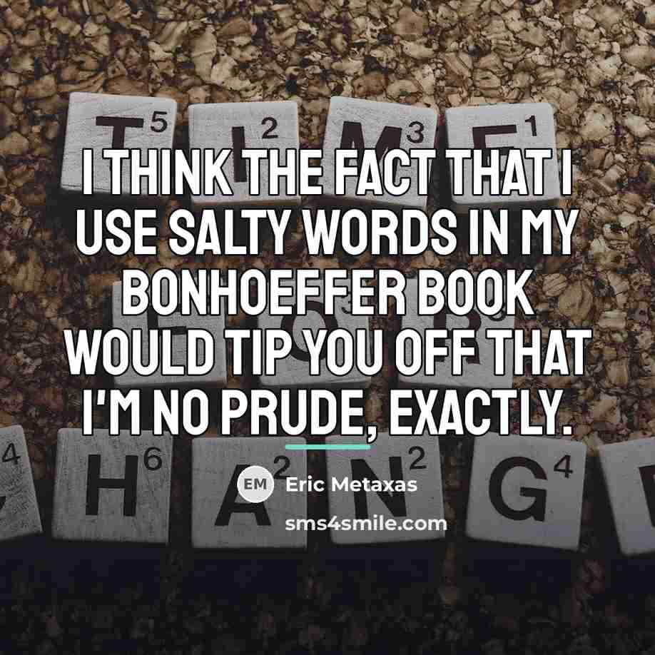 “I think the fact that I use salty words in…” quote by Eric Metaxas