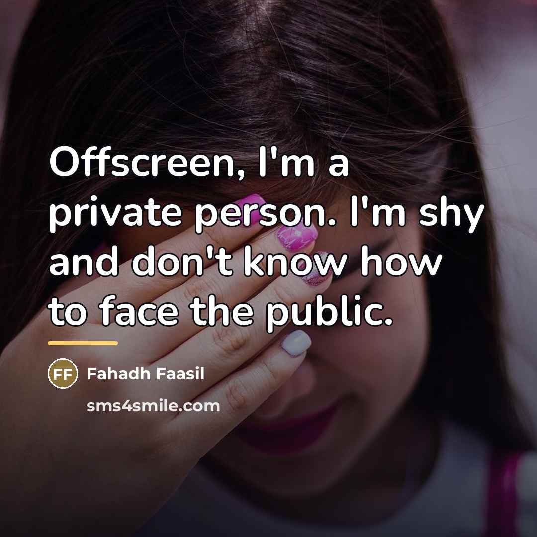 “Offscreen, I'm a private person. I'm shy and don't know…” quote by Fahadh Faasil
