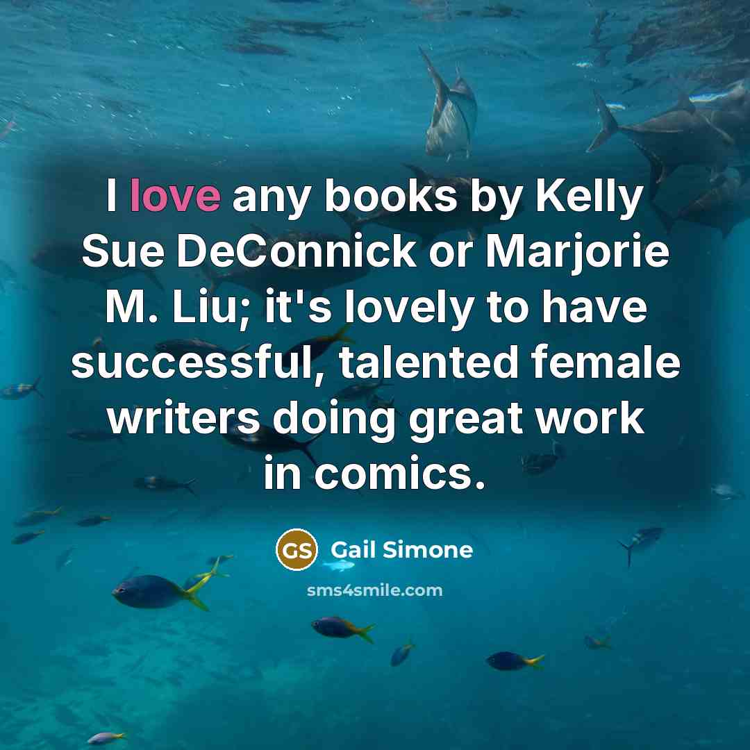 “I love any books by Kelly Sue DeConnick or Marjorie…” quote by Gail Simone
