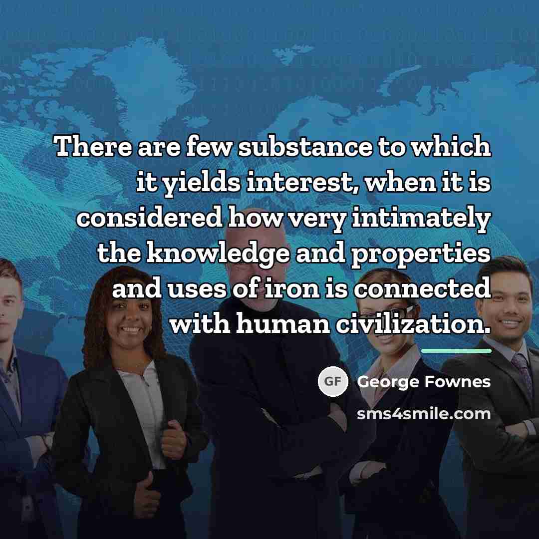 “There are few substance to which it yields interest, when…” quote by George Fownes