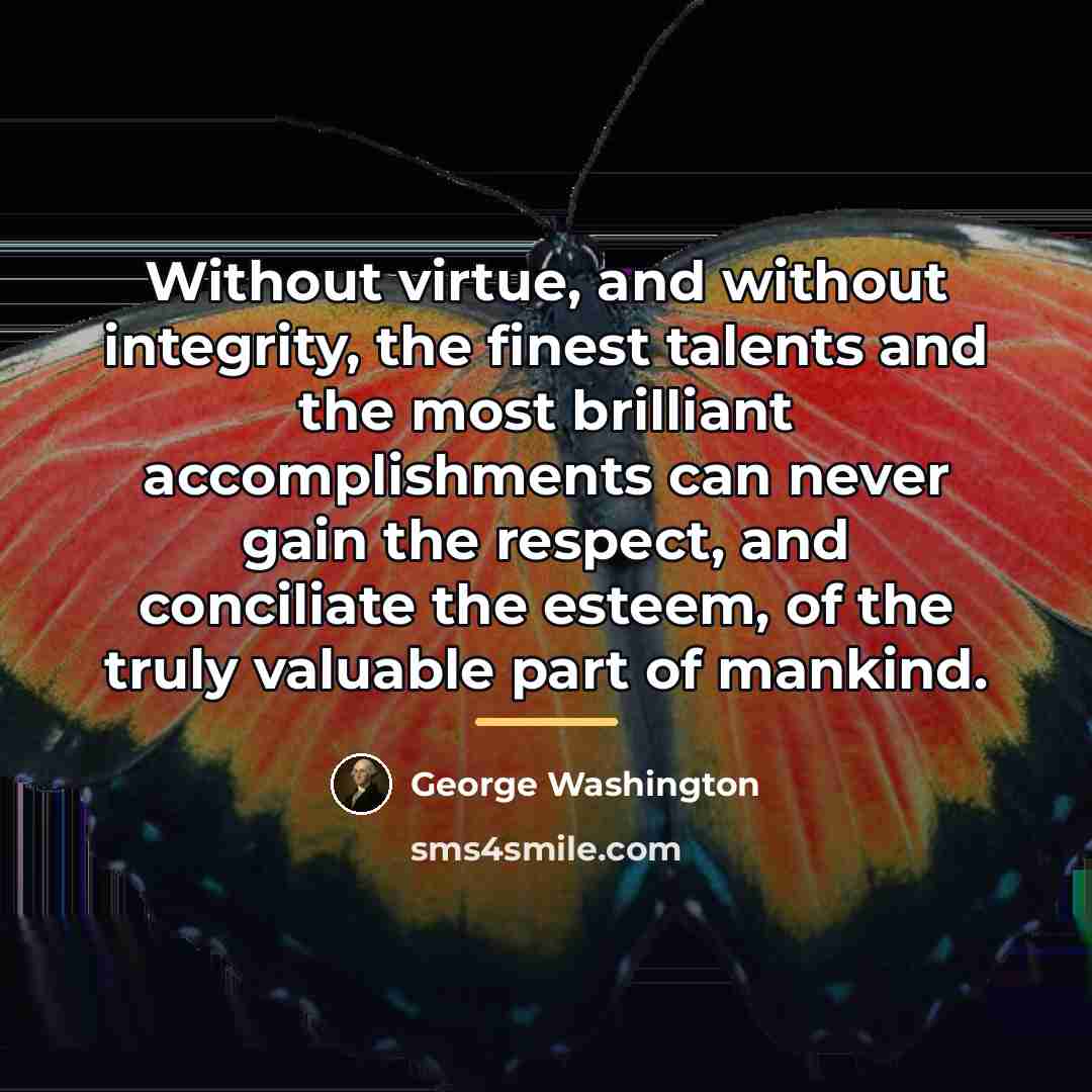 “Without virtue, and without integrity, the finest talents and the…” quote by George Washington